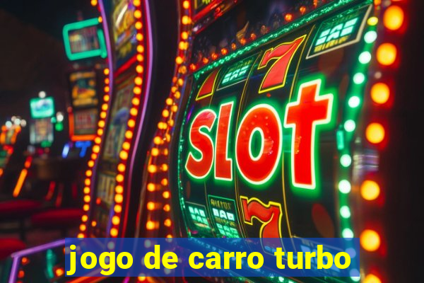 jogo de carro turbo